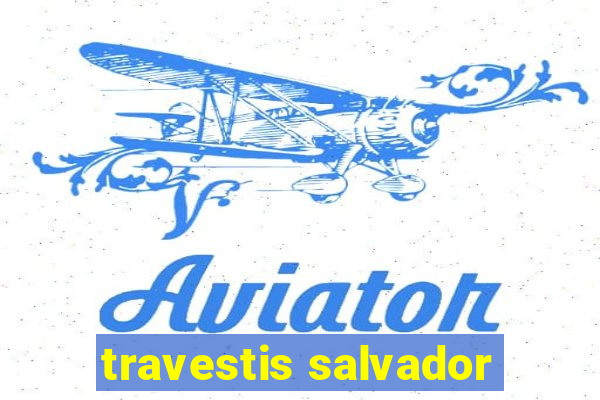 travestis salvador