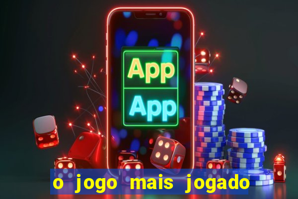o jogo mais jogado do mundo