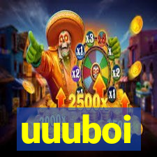 uuuboi