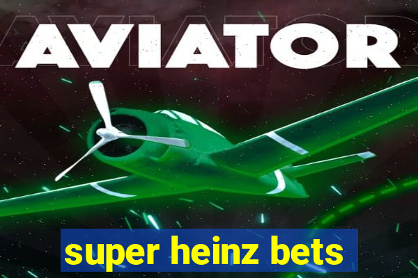 super heinz bets