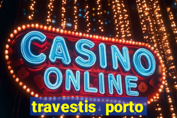 travestis porto velho acompanhnates