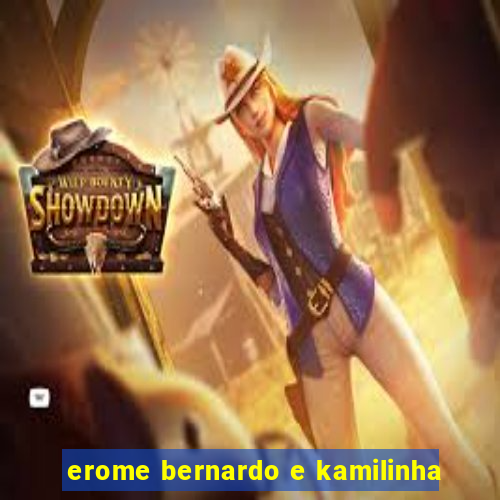 erome bernardo e kamilinha