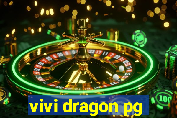 vivi dragon pg