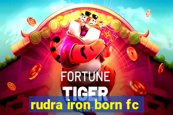 rudra iron born fc