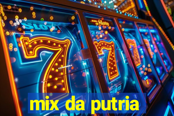 mix da putria