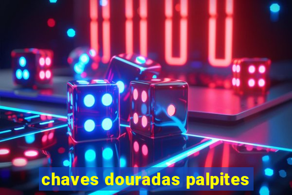 chaves douradas palpites