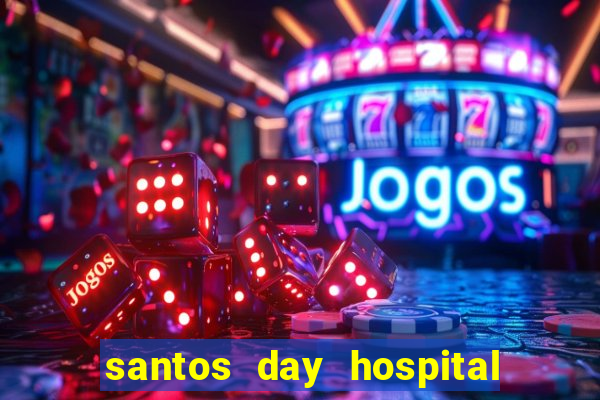 santos day hospital trabalhe conosco