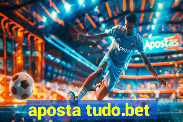 aposta tudo.bet