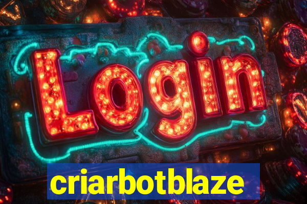 criarbotblaze