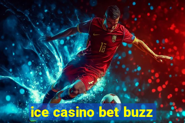 ice casino bet buzz