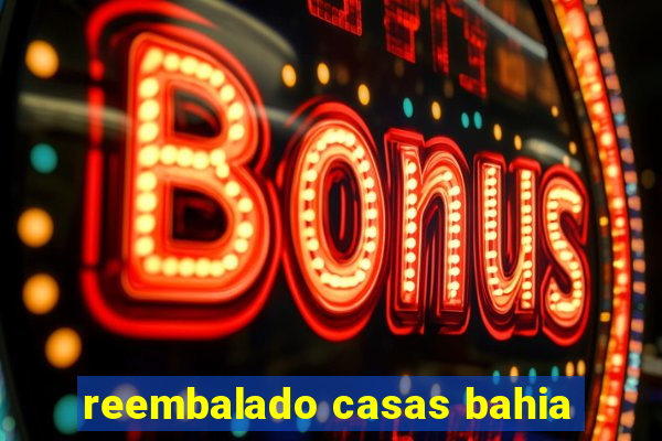 reembalado casas bahia