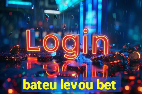 bateu levou bet