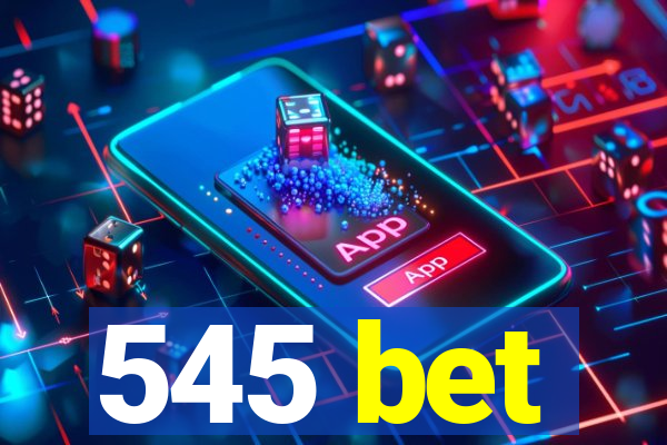 545 bet