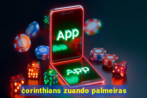 corinthians zuando palmeiras