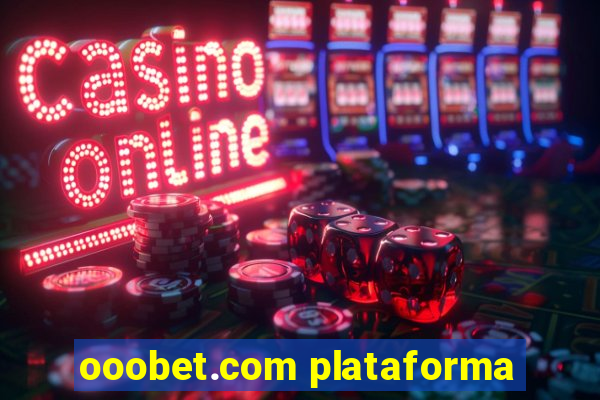 ooobet.com plataforma