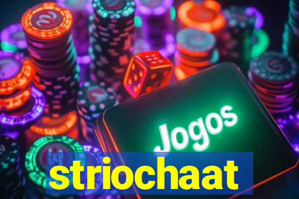 striochaat