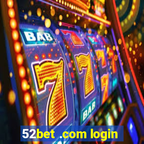 52bet .com login