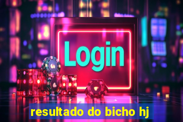 resultado do bicho hj