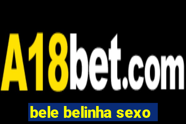 bele belinha sexo