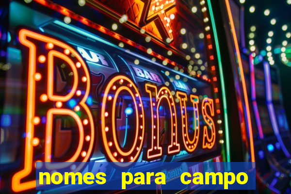 nomes para campo de futebol society