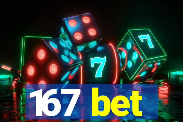 167 bet