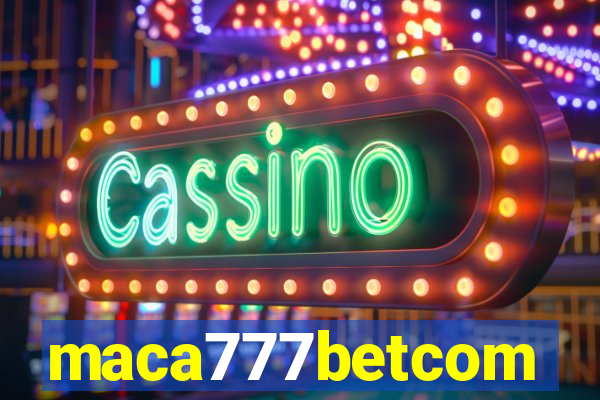 maca777betcom
