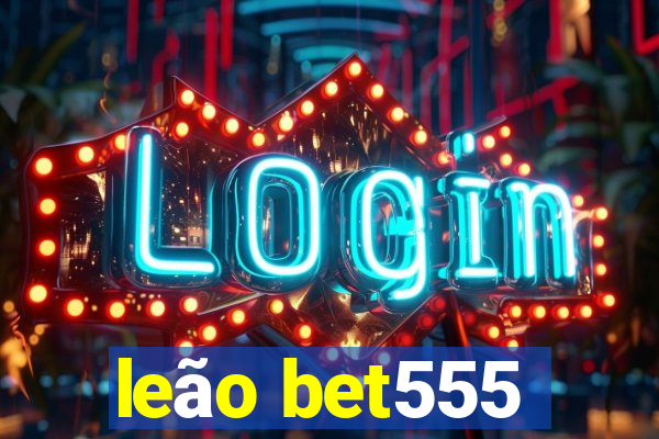 leão bet555