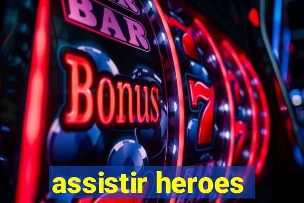assistir heroes