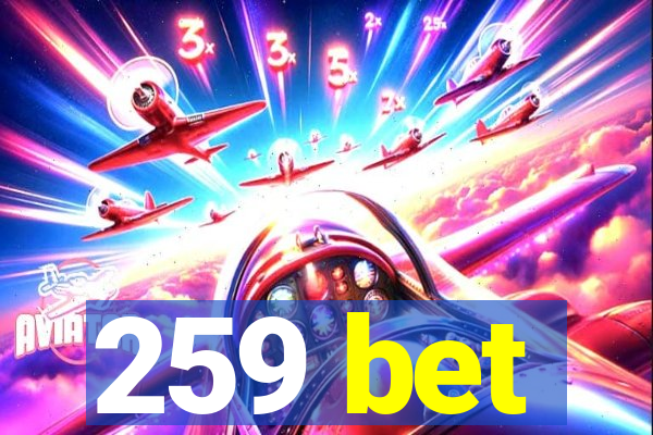 259 bet