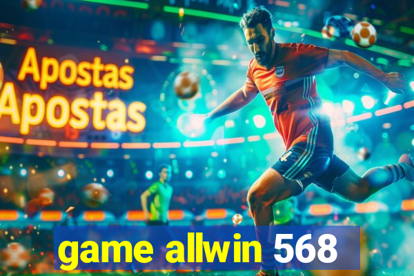 game allwin 568