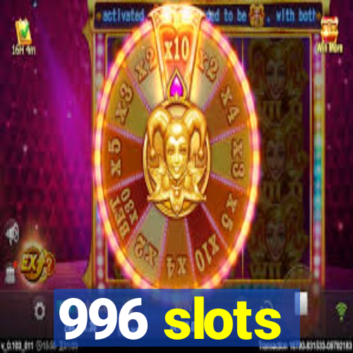 996 slots