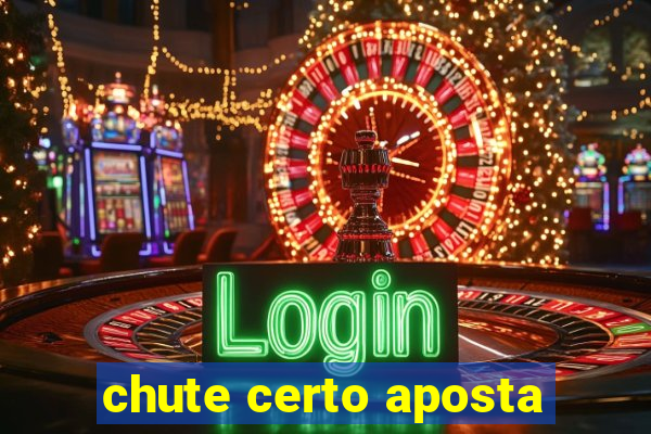chute certo aposta