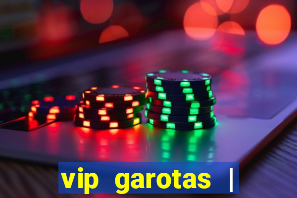 vip garotas | acompanhantes santa maria