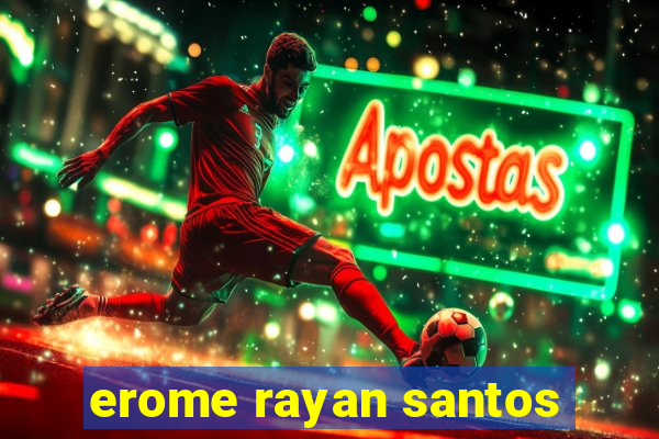 erome rayan santos