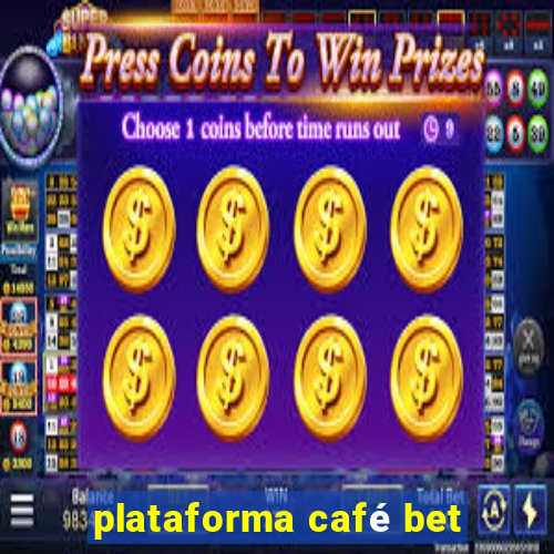 plataforma café bet