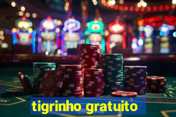 tigrinho gratuito