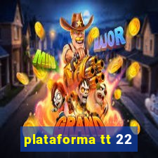 plataforma tt 22
