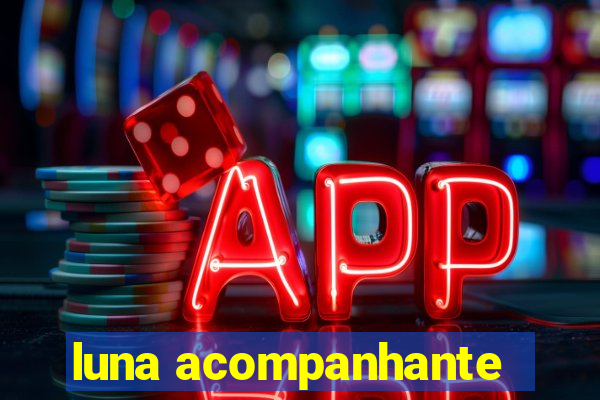 luna acompanhante