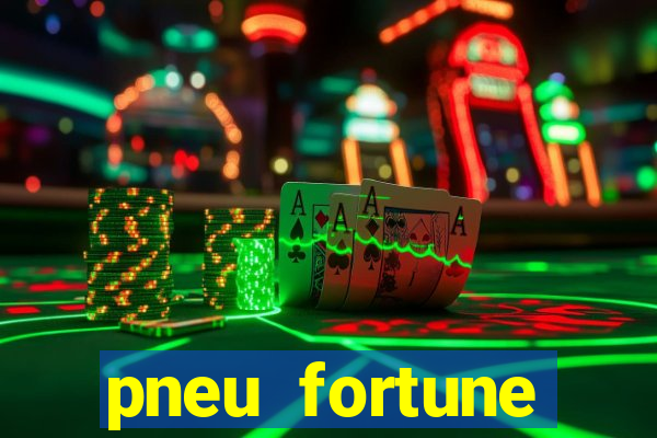 pneu fortune reclame aqui