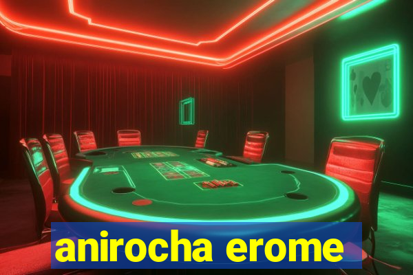 anirocha erome