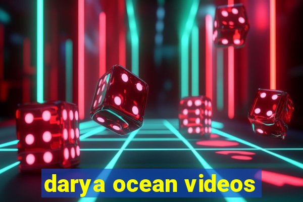 darya ocean videos