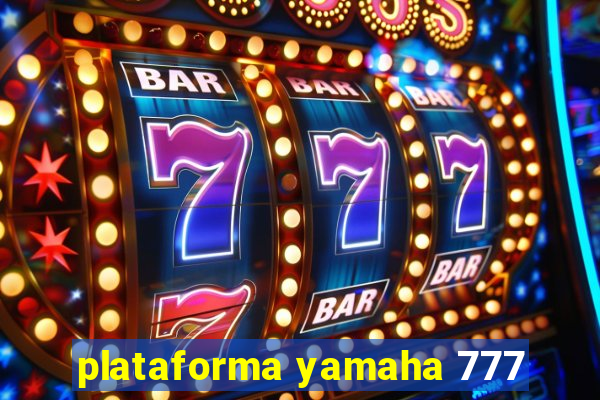 plataforma yamaha 777