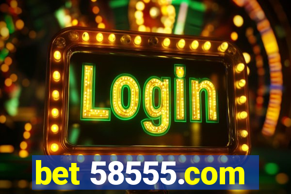 bet 58555.com