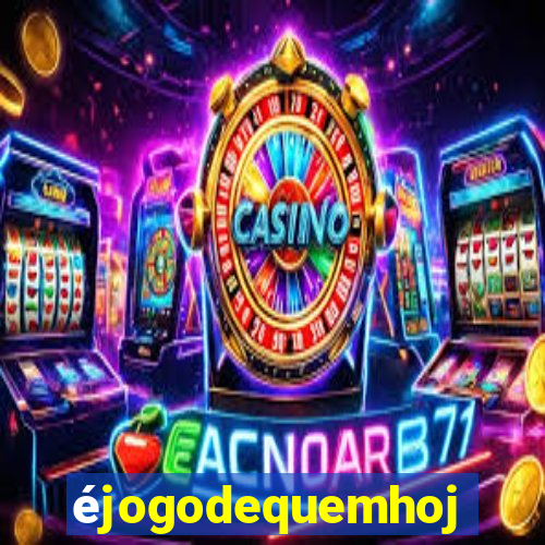 éjogodequemhoje