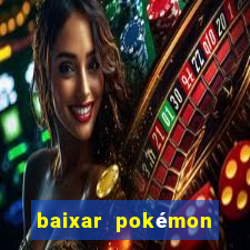 baixar pokémon mundos elementais