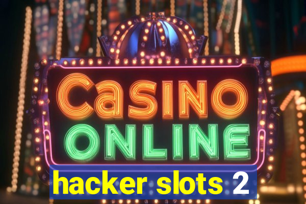 hacker slots 2