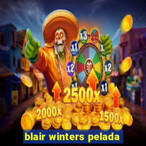blair winters pelada