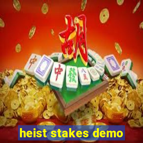 heist stakes demo