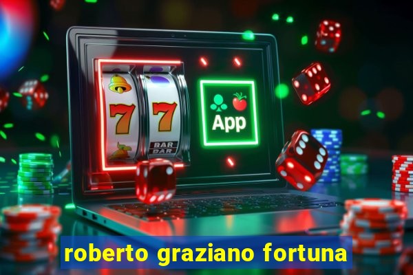 roberto graziano fortuna