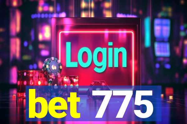 bet 775